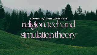 Stream of consciousness  religion tech simulation [upl. by Sib]