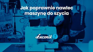 Łucznik  Jak poprawnie nawlec maszynę do szycia [upl. by Munn864]