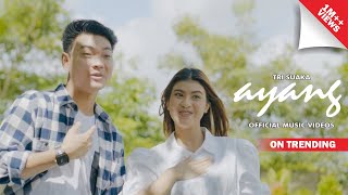 TRI SUAKA  AYANG OFFICIAL MUSIC VIDEO [upl. by Nolan]