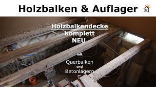 Holzbalkendecke und Auflager komplett NEU aufbauen [upl. by Zora]