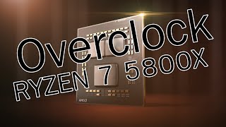 แนะนำการ Overclock CPU AMD RYZEN 7 5800X [upl. by Tamaru]