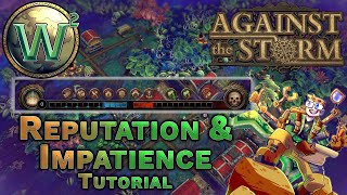 Against the Storm Tutorial  Reputation amp Impatience  AtS Tutorial [upl. by Latterll220]