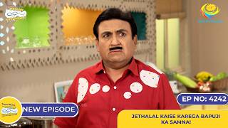 NEW Ep 4242  Jethalal Kaise Karega Bapuji ka Samna  Taarak Mehta Ka Ooltah Chashmah  तारक मेहता [upl. by Boyd]