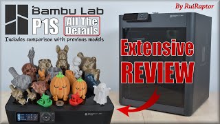 Bambu Lab P1S  DETAILED REVIEW Includes Prints Pros amp Cons and Comparison with the X1C and P1P [upl. by Nuzzi]