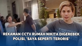 Rekaman CCTV Rumah Nikita Mirzani Digerebek Polisi Saya Seperti Teroris [upl. by Harbed180]