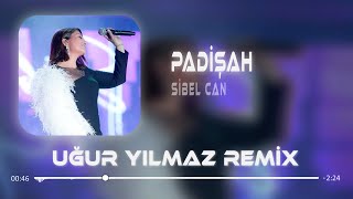 Bu Devirde Kimse Sultan Değil  Sibel Can  Uğur Yılmaz Remix  Padişah [upl. by Oremo429]