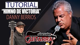 quotHIMNO DE VICTORIAquot DANNY BERRIOS TUTORIAL quotMISION GUITARRAquot CON RAUL GUADALUPE [upl. by Peirce81]