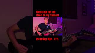 Mourning High  FFYL Guitar Cover metal guitarcover guitar mourninghigh like subscribe [upl. by Arbua]