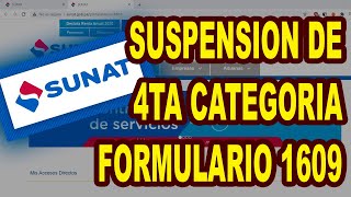 REALIZAR LA SUSPENSION DE 4TA CATEGORIA CON EL FORMULARIO 1609 DEL AÑO 2021 [upl. by Anilatak880]