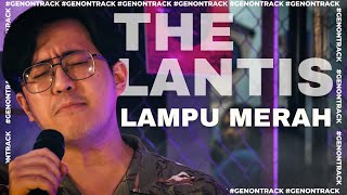 THE LANTIS  LAMPU MERAH LIVE  GENONTRACK [upl. by Flip]