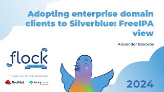 Flock 2024 Adopting enterprise domain clients to Silverblue FreeIPA view [upl. by Rein791]