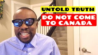 Is it still worth it UNTOLD TRUTH 8 REASONS WHY YOU SHOULD NOT COME TO CANADA 🇨🇦🇨🇦 [upl. by Hey]