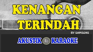 KENANGAN TERINDAH  SAMSONS  AKUSTIK KARAOKE [upl. by Schear947]