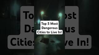 Top 5 Most Dangerous Cities to Live In [upl. by Ayoted523]