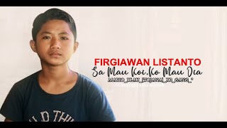 FIRGIAWAN LISTANTO SA MAU KOI KO MAU DIA COVER BY MARIO KLAU TOJANA XB GANG [upl. by Eshelman554]