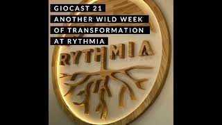 Giocast 21  Another Incredible week at Rythmia Losing myself in love Healing the past and more [upl. by Lasonde]