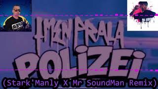 💥🔥LMEN PRALAPOLIZEI StarkManly X Mr SoundMan Remix💥🔥 [upl. by Tam]