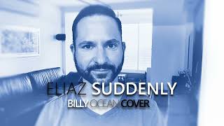 Billy Ocean Suddenly Cover  Eliaz [upl. by Livy]