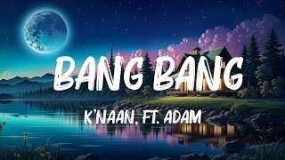 Knaan ft Adam Levine  Bang Bang Lyrics Hot Lyrics 2023 [upl. by Annauqahs297]