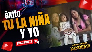 TU LA NIÑA Y YO  KANDELAS RODOLFO GUERRERO [upl. by Niwre]