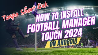 TUTORIAL INSTALL FOOTBALL MANAGER TOUCH 24 ON ANDROID  FMT 24  FOOTBALL MANAGER [upl. by Sly820]