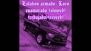 Eslabon Armado Loco Enamorado SlowedRebajadoReverb [upl. by Anamuj]