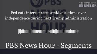 Fed cuts interest rates amid questions over independence during next Trump administration  PBS [upl. by Aneerahs]