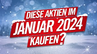 Diese Aktien im JANUAR 2024 kaufen [upl. by Marena]