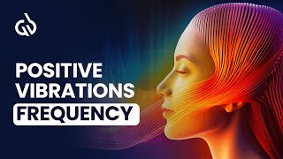 Positive Vibrations Frequency  Binaural Beats for Positive Energy [upl. by Aihsilef]