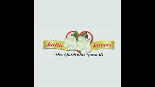 Latin Lovers  Dos Gardenias Para Ti Catastro Edit [upl. by Tomlin]