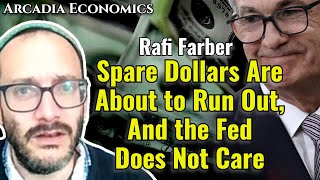 Rafi Farber Spare Dollars Are About to Run Out And the Fed Does Not Care [upl. by Femmine142]