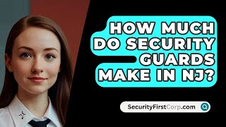 How Much Do Security Guards Make In NJ  SecurityFirstCorpcom [upl. by Dorman700]