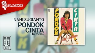 Nani Sugianto  Pondok Cinta Official Karaoke Video  No Vocal [upl. by Feodor]