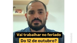 Vai trabalhar no feriado de 12 de outubro [upl. by Anej]