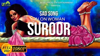 SUROOR  ALONE WOMAN  Sad Songs  New Sad Song Hindi  Most Beautiful Emotional Song  HD VEDIO [upl. by Madancy]