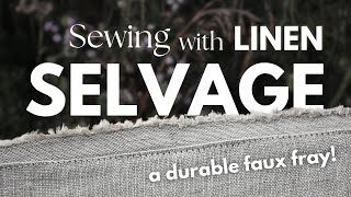 3 COOL WAYS to use SELVAGE EDGE in linen sewing projects add faux fray to earthy linen clothing [upl. by Nalced]