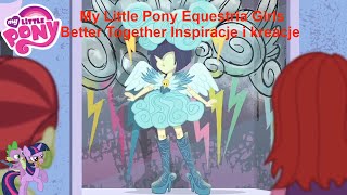 My Little Pony Equestria Girls Better Together Sezon 1 Odcinek 10 Inspiracje i kreacje [upl. by Leile667]