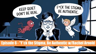 Episode 6  Fck the Stigma Be Authentic wRachel Arnold [upl. by Kyd]