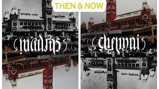 Madras To Chennai 377 years Then amp Now Photos of Chennai [upl. by Eirallam]