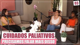 Cuidados paliativos Precisamos falar mais disso  Podcast Supervivente 03 [upl. by Ssidnak]