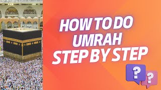 Umrah 2024 Complete Guide  How to perform Umrah Step by Step [upl. by Boucher]