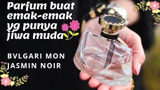 Review Bvlgari Mon Jasmin Noir  Parfum LEGEND Parfum buat Emakemak yang punya jiwa Muda [upl. by Aisena]