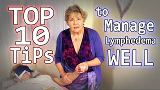 TOP 10 TIPS to Manage LYMPHEDEMA WELL [upl. by Wertz]