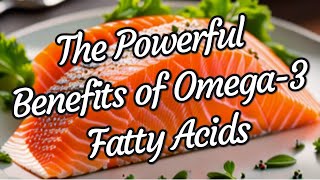 The Powerful Benefits of Omega3 Fatty Acids [upl. by Anilave]