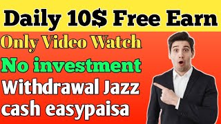 Free Online Earning Daily10 Dollar Only Videos Watching No investment Withdrawal Jazz Cash easypaisa [upl. by Arathorn481]