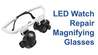 LED Watch Repair Magnifying Glasses [upl. by Enaoj]