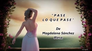 PASE LO QUE PASE  De Magdalena S Blesa  Voz Eva Espejo [upl. by Denby]