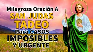 MILAGROSA Oración A SAN JUDAS TADEO Para CASOS IMPOSIBLES DIFICILES Y URGENTE [upl. by Mauretta]