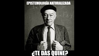 Filosofía de la Ciencia 5 Quine y la epistemología naturalizada [upl. by Onin]