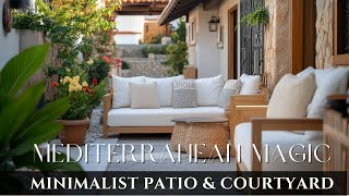 Mediterranean Magic Minimalist Patio amp Courtyard Designs for Small Homes [upl. by Bain]